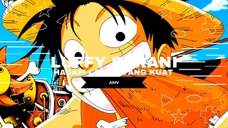 [AMV EPIC ONE PIECE] - LUFFY BERANI HADAPI LAWAN YANG KUAT