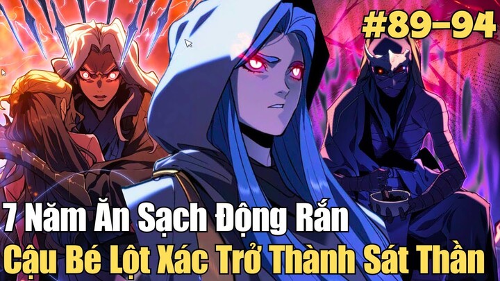 Chap 89-94 | 7 Năm Ăn Sạch Động Rắn Cậu Bé Lột Xác Trở Thành Sát Thần | Review Truyện Tranh