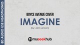 Boyce Avenue Cover - Imagine (by John Lennon) 8D Audio Copy 🎧