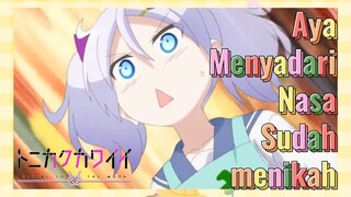 [Tonikaku Kawaii] Cuplikan | Aya Menyadari Nasa Sudah menikah