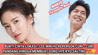 BUKTI CINTA LOKASI ! LEE MIN HO KEPERGOK CURI - CURI PANDANG HINGGA MEMBUAT SONG HYE KYO SALTING 😍💛