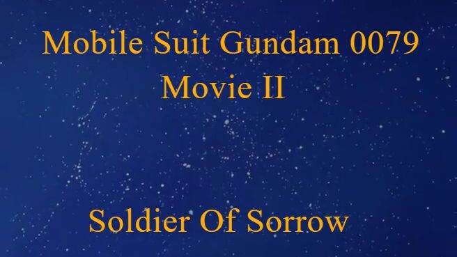 Mobile Suit Gundam 0079 Movie II Soldier Of Sorrow Subtitle Indonesia