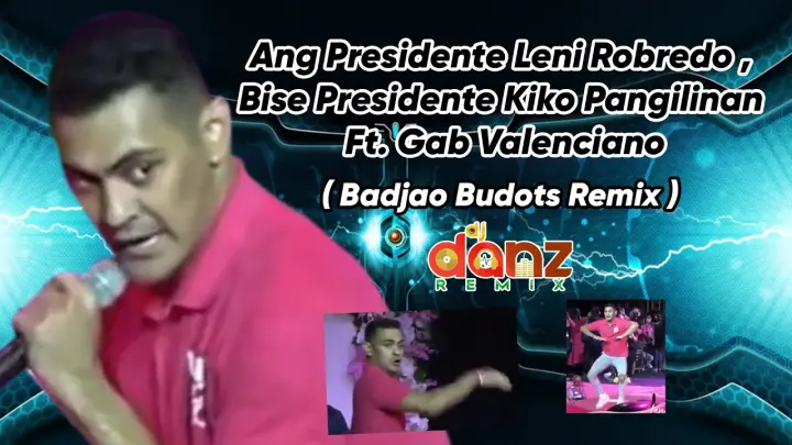 Ang Presidente Leni Robredo, Bise Presidente Kiko Pangilinan ( DjDanz Badjao Remix )