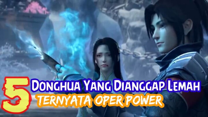 5 Donghua Yang Dianggap Lemah Ternyata Oper power