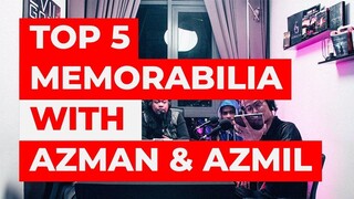 TOP 5 MEMORABILIA WITH AZMAN & AZMIL