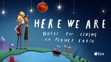 Here We Are Notes for Living on Planet Earth (HD 2020) | AppleTV Cartoon Short