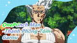 [OnePunch Man-Thánh Phồng Tôm / Hoành tráng / Garou] Cho 3 phút và cảm nhận tên khùng mạnh nhất