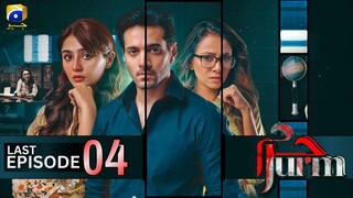 Jurm | Last Episode 04 | Wahaj Ali - Durefishan Saleem - Tooba Siddiqui | Har Pal Geo