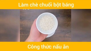 Làm chè chuối bột báng #nauche