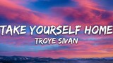 Troye Sivan - Take Yourself Home (Lyrics)