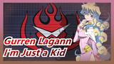 [Gurren Lagann] I'm Just a Kid Who Has a Grown Body