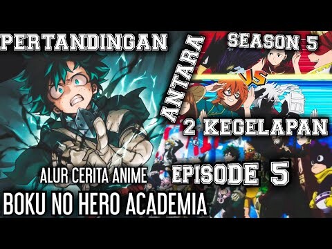 SELURUH ALUR CERITA ANIME BOKU NO HERO ACADEMIA SEAOSN 5 | EPS 5