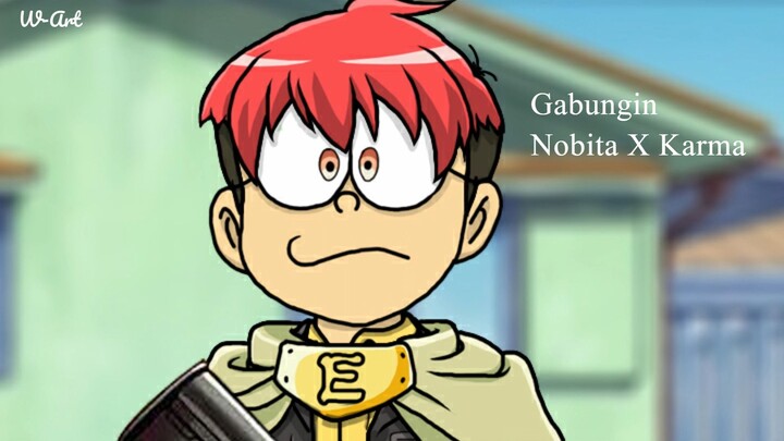 Gabungin NOBITA dan KARMA AKABANE jadi satu