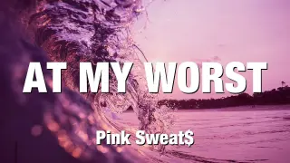 Pink Sweat$ - At My Worst (feat. Kehlani) [Lyrics]