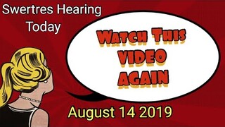 SWERTRES HEARING TODAY AUGUST 14 2019 | LEIDY KENT
