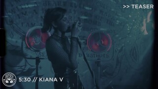 "5:30" - Kiana V [Teaser]