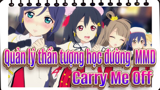 [Quản lý thần tượng học đường! MMD] μ's Goningumi-Carry Me Off