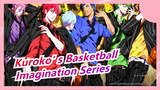 [Kuroko' s Basketball] Well, I Admit It's Beyond Imagination / Imagination Series Part5