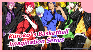 [Kuroko' s Basketball] Well, I Admit It's Beyond Imagination / Imagination Series Part5