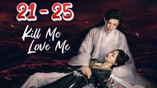 KiII Me ❤️ Me Episode 21 - 25