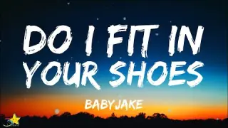 BabyJake - Do I Fit In Your Shoes? (Lyrics) | 3starz