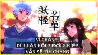 REVIEW ANIME : VÌ CHÀNG, NGUYỆN LUÂN HỒI 3 ĐỜI 3 KIẾP ĐỂ ĐƯỢC BÊN CHÀNG PHẦN 1