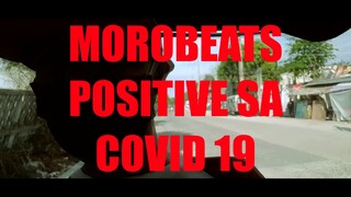 MOROBEATS POSITIBO SA COVID 19!