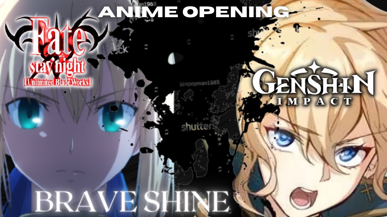 Genshin Impact Anime Opening Brave Shine By Aimer Fate Stay Night Ubw Bilibili