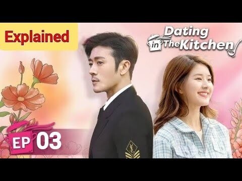 Dating in the kitchen (Explained)Full Episode 03 | Chinese Drama in Hindi Dubbed