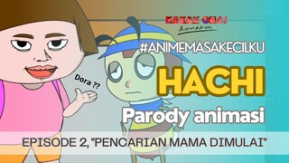 HACHI (PARODY)EPISODE 2: "PENCARIAN MAMA DIMULAI" #AnimasiMasaKecilKu