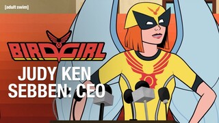 Judy Ken Sebben: CEO | Birdgirl | adult swim