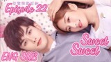 Sweet Sweet Final Episode 22 [ENG SUB] C drama