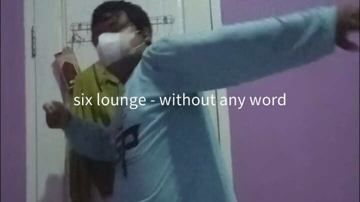 six lounge - without any word ANILIGHTS DANCE COMPETITION #ANILIGHTS