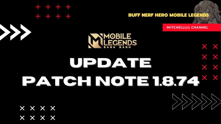 UPDATE PATCH NOTE 1.8.74 MLBB. HERO BARU DI NERF LAGI SE-OP ITUKAH???