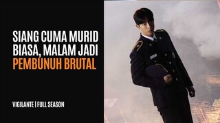 VIGILANTE FULL SEASON | SIANG MAHASISWA TELADAN, MALAM PENGHUKUM PREMAN