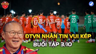 Buổi Tập 3/10: HLV Park Vỡ Òa Vì Văn Thanh, ĐTVN Nhận Tin Vui Kép