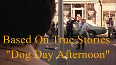 Based On True Stories "Dog Day Afternoon" 1975 720P