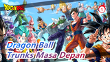 [Dragon Ball] Trunks Masa Depan - KEKUATAN PIKIRAN… Energi…_1