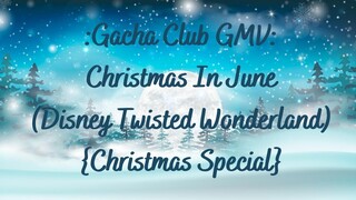 Christmas In June GMV - Gacha Club (Disney Twisted Wonderland) {🎄Christmas Special🎄}