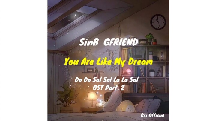Lirik Lagu SinB GFRIEND - You Are Like My Dream - Do Do Sol Sol La La Sol OST Part. 2 Terjemahan ind