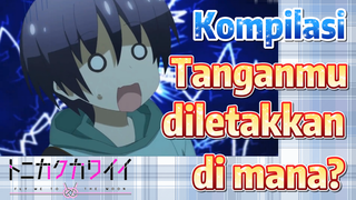 [Tonikaku Kawaii] Kompilasi | Tanganmu diletakkan di mana?