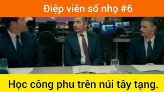 Điệp viên số nhọ học công phi trên núi tay tạng phần 6