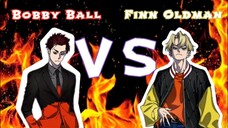 Bobby Ball VS Finn Oldman siapa pemenangnya??