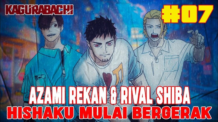 [CHAPTER 7] KAGURABACHI❗MUNCULNYA AZAMI SANG  REKAN DAN RIVAL SHIBA❗HISHAKU MULAI BERGERAK ❗