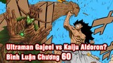 Mục Tiêu Tiếp Theo Của Aldoron - Ultraman Gajeel vs Kaiju Aldoron? | NV Trăm Năm Chương 60