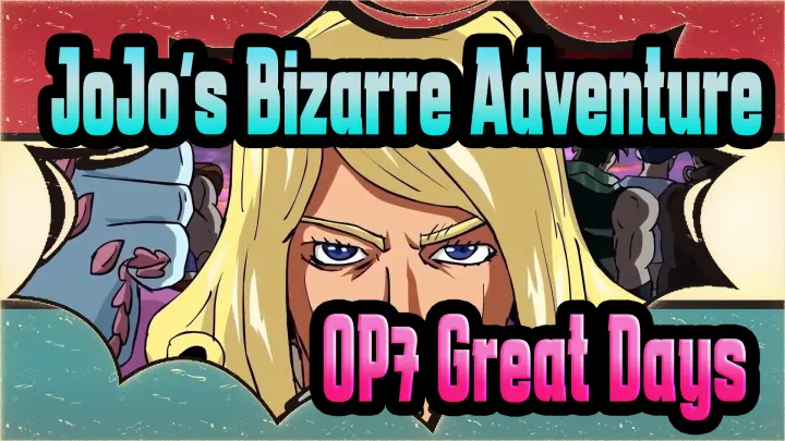 Jojo S Bizarre Adventure Op7 Great Days Bilibili