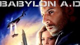 Babylon A.D. (2008) ภารกิจดุ กุมชะตาโลก [พากย์ไทย]