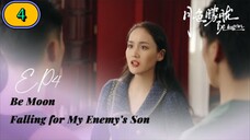 Be Moon：Falling For My Enemy s Son EP04 (bl) ENG SUB