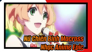 Nữ Chiến Binh Macross| Chiến trường của chúng ta (Nhạc Anime kịch tính)