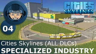 SPECIALIZED INDUSTRY SETUP: Cities Skylines (All DLCs) - Ep. 04 - Building a Beautiful City